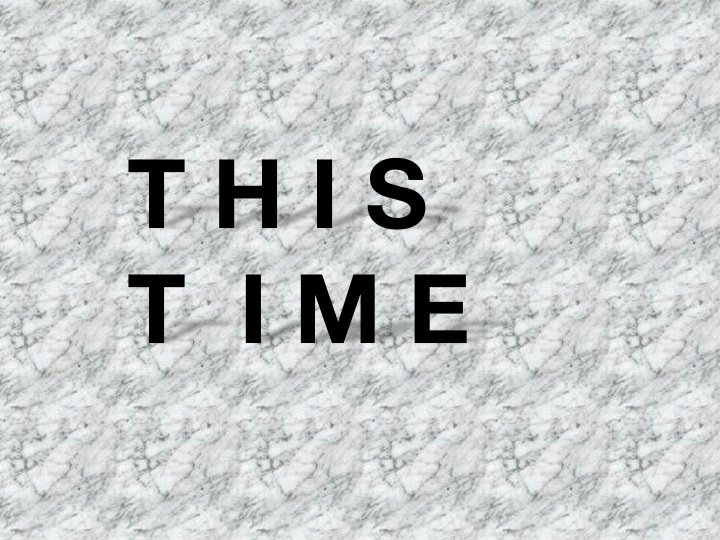 Agatha Gothe-Snape, 28. THIS TIME, 2013 AGS.ppsx, 2013